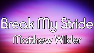 Break My Stride Lyrics Matthew Wilder