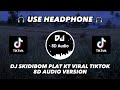 DJ SKIDIBOM PLAT KT BREAKBEAT | DJ SKIDIBOM YES YES PLAT KT VIRAL TIKTOK TERBARU 2023 - 8D Audio