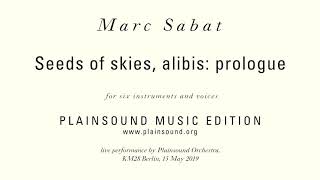 Marc Sabat : Seeds of skies, alibis : prologue (2017)