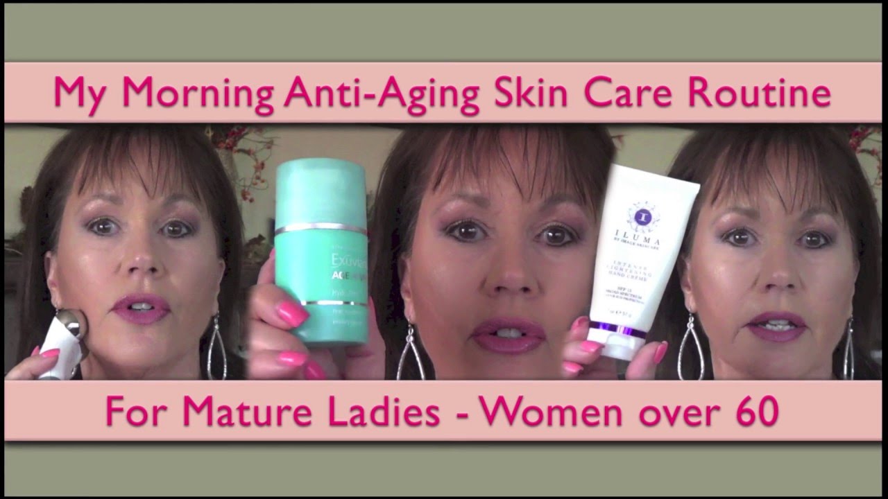 My Morning Anti Aging Skin Care Routine - Women Over 60 - Mature Ladies ...