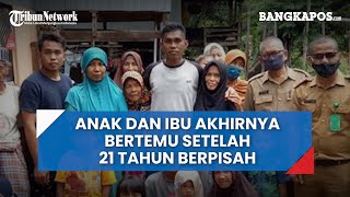 Tangis Ibu Sudirman Pecah Saat Bertemu Anaknya yang Berpisah 21 Tahun