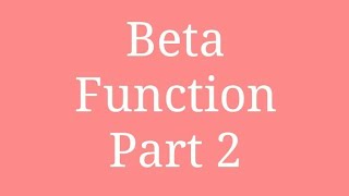 Beta Function - Part 2
