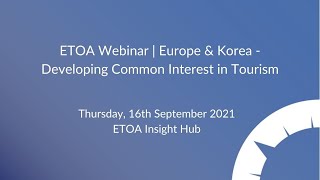 ETOA Webinar | Europe & Korea - Developing Common Interest in Tourism