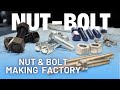 The Amazing Nut & Bolt Manufacturing Process | Huge Nut-Bolt Making | Making Process