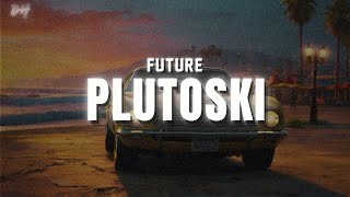 Future - PLUTOSKI (Lyrics)