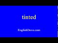 How to pronounce tinted in American English.