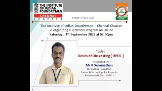 IIF Chennai Chapter Webinar on -Basics of Die Castings (HPDC) by Mr.R.Saminathan,Die Casting Const.