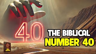 WHY IS THE NUMBER 40 THE MOST POWERFUL IN THE BIBLE? - Bible Wisdom