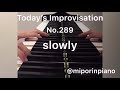 today’s improvisation no.289 full version