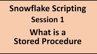 Snowflake Scripting - 1 - What is a Stored Procedure? How to write a Procedure?