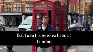 Cultural observations: London