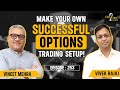 Option Selling Made Easy - His Trading Setup & Strategy Revealed !! #Face2Face with Vineet Mehra