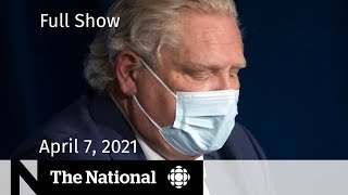CBC News: The National | Ontario locks down; Adjusting vaccine rollouts | April 7, 2021