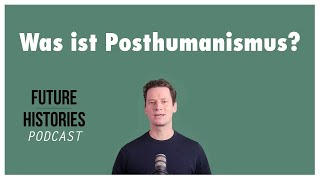 Was ist Posthumanismus? | Future Histories Kurzvideo