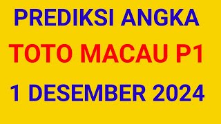 PREDIKSI ANGKA MAIN TOTO MACAU P1 HARI INI 1 DESEMBER 2024