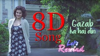 | 8D Song+Music | Gazab Ka Hai Din | DIL JUUNGLEE | Tanishk B Jubin N Prakriti K | Taapsee Pannu |