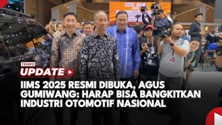 IIMS 2025 Resmi Dibuka, Agus Gumiwang Harap Bisa Bangkitkan Industri Otomotif Nasional