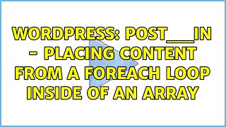 Wordpress: post__in - Placing content from a foreach loop inside of an array (2 Solutions!!)