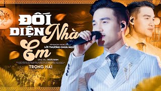 ĐỐI DIỆN NHÀ EM - TRỌNG HẢI LIVE AT MINISHOW TRỌNG HẢI LỜI THƯƠNG CHƯA NGỎ