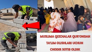 CHODIRLARDA QUR'ONGA OSHIQ QIZCHALAR UCHUN TA'LIMGOH QURMOQDAMIZ