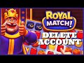 How to Delete Your Royal Match Account 2023?