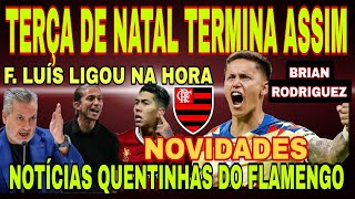 FLAMENGO: TERÇA NATAL TERMINA ASSIM! BRIAN RODRIGUEZ NO MENGÃO? FILIPE LUÍS LIGA PARA FIRMINO E+