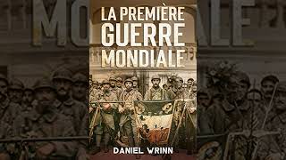 Première Guerre Mondiale: Histoires des tranchées