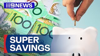 New breakdown shows how much superannuation Aussies should have | 9 News Australia