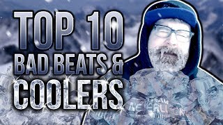 TOP 10 BAD BEATS AND COOLERS!