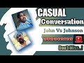 ##Casual Conversation## ##John Vs Johnson## @SM Official English##