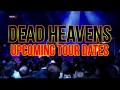 DEAD HEAVENS UPCOMING TOUR DATES