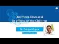 Diarrhoea & its affects on the children | Dr.Debjani Gupta