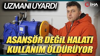 Uzmanı Uyardı Asansör Değil Halatı Kullanım Öldürüyor