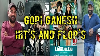 Gopi Ganesh All HIT'S And FLOP'S Movies List |