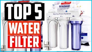✅Top 5 Best Water Filter System in 2022 Reviews