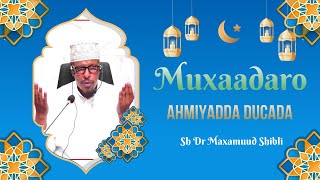 [MUXAADARO CUSUB] Ahmiyadda Ducada || Sh Dr. Maxamuud Shibli