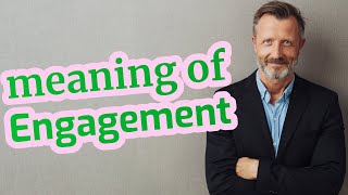 Engagement | Meaning of engagement