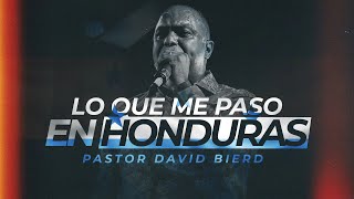 TESTIMONIO de algo que me pasó en Honduras | Pastor David Bierd