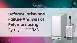 Deformulation and Failure Analysis of Polymers using Pyrolysis GC MS