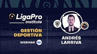 LigaPro Institute - Webinar #1 - Gestión Deportiva - Andrés Larriva