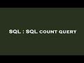 SQL : SQL count query