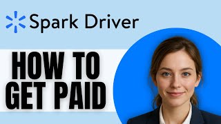 How Do Spark Drivers Get Paid
