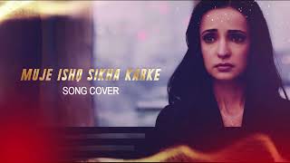 Muje Ishq Sikha Karke (Cover Song) | Rinky Geets | Sad Love Song