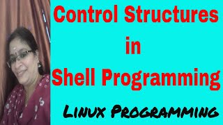 Control structures in Shell Programming | Shell Scripting | Linux Programming