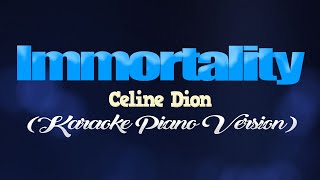 IMMORTALITY - Celine Dion (KARAOKE PIANO VERSION)