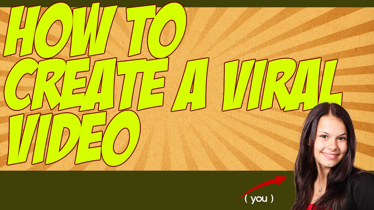 How To Make A Viral Video Youtube