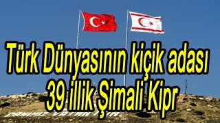 Türk Dünyasının kiçik adası - 39 illik Şimali Kipr