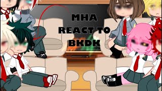 MHA REACT TO BKDK!||MHA/BNHA||BKDK🧡💚||ANGST||GCRV||