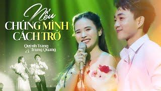 NẾU CHÚNG MÌNH CÁCH TRỞ - Quỳnh Trang & Trung Quang || Màn Song Ca Quá Mức Ăn Ý và Ngọt Ngào