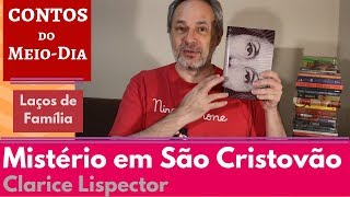 Mistério em São Cristovão - Clarice Lispector - CL #21 [Contos do Meio-Dia]